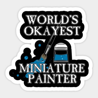 Worlds Okayest Miniature Painter Sticker